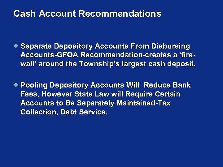 Cash Account Recommendations Separate Depository Accounts From Disbursing Accounts-GFOA Recommendation-creates a ‘firewall’ around the