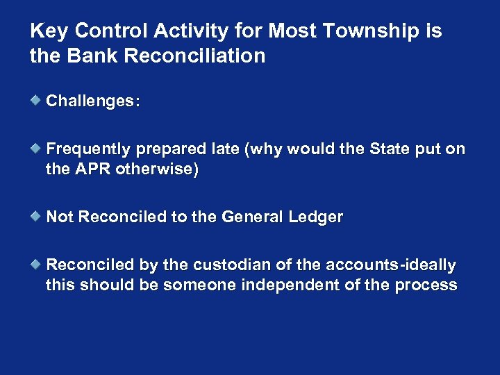 Key Control Activity for Most Township is the Bank Reconciliation Challenges: Frequently prepared late