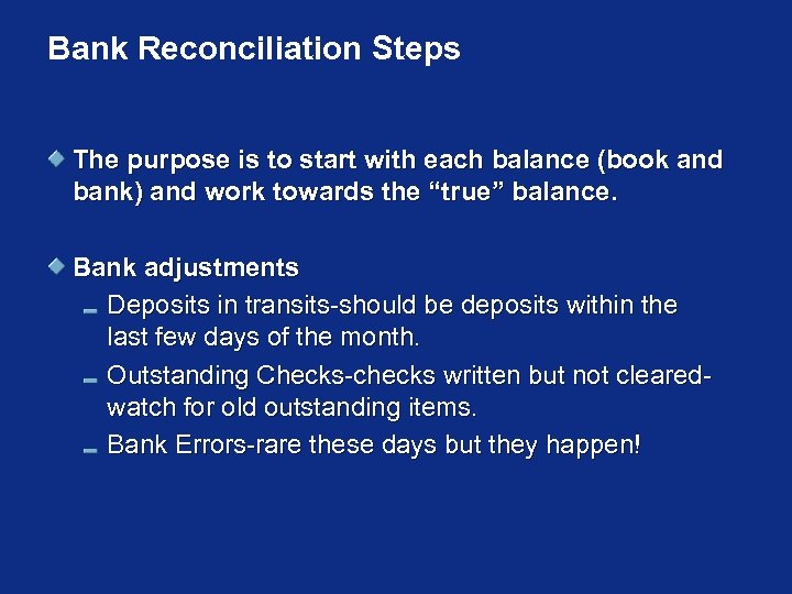 Bank Reconciliation Steps The purpose is to start with each balance (book and bank)