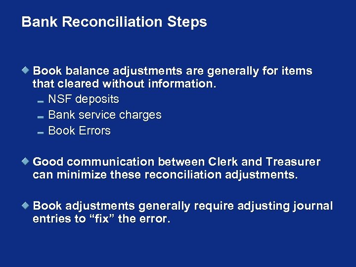 Bank Reconciliation Steps Book balance adjustments are generally for items that cleared without information.