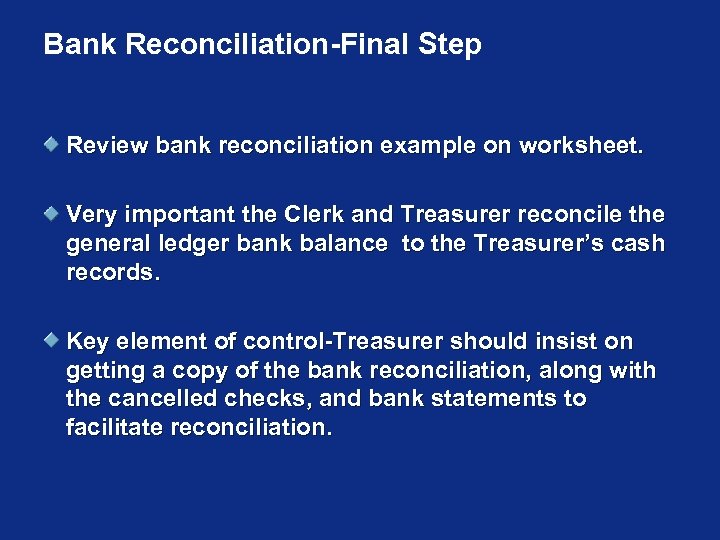 Bank Reconciliation-Final Step Review bank reconciliation example on worksheet. Very important the Clerk and