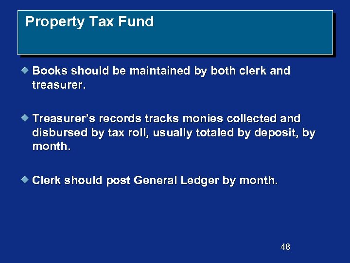 Property Tax Fund Books should be maintained by both clerk and treasurer. Treasurer’s records