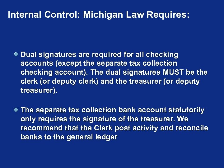 Internal Control: Michigan Law Requires: Dual signatures are required for all checking accounts (except