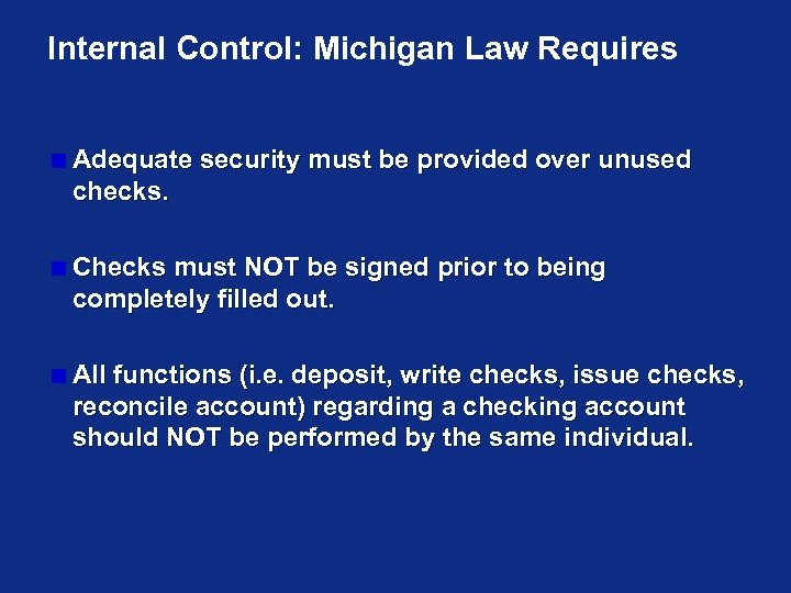Internal Control: Michigan Law Requires Adequate security must be provided over unused checks. Checks