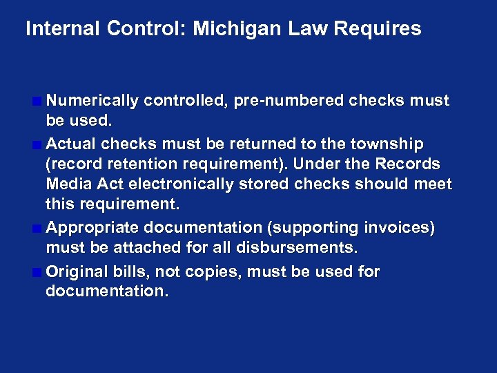 Internal Control: Michigan Law Requires Numerically controlled, pre-numbered checks must be used. Actual checks