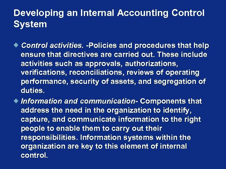 Developing an Internal Accounting Control System Control activities. -Policies and procedures that help ensure