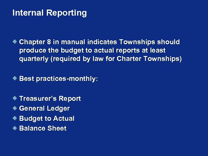 Internal Reporting Chapter 8 in manual indicates Townships should produce the budget to actual