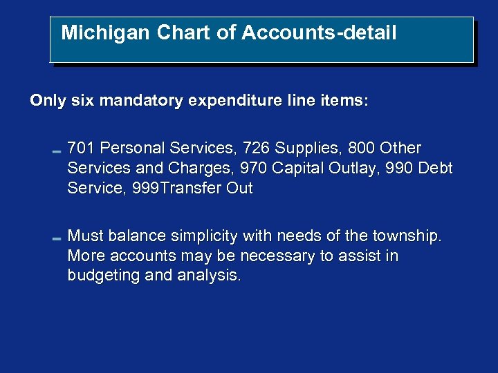 Michigan Chart of Accounts-detail Only six mandatory expenditure line items: 701 Personal Services, 726