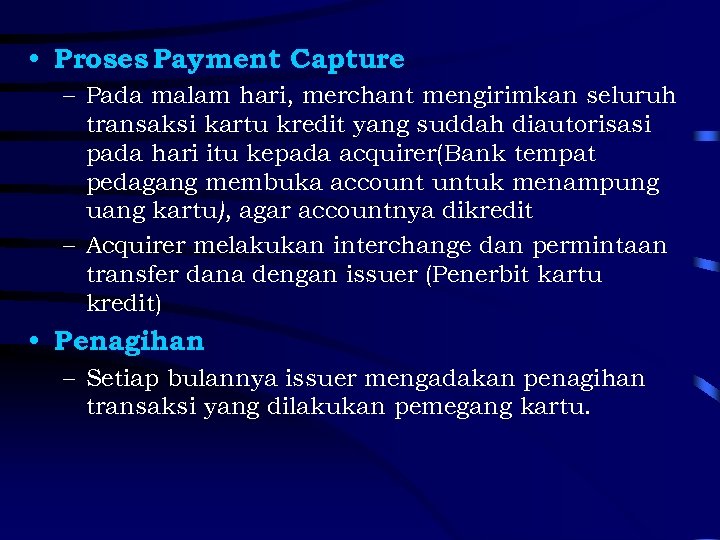  • Proses Payment Capture – Pada malam hari, merchant mengirimkan seluruh transaksi kartu