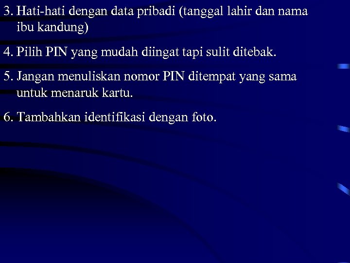 3. Hati-hati dengan data pribadi (tanggal lahir dan nama ibu kandung) 4. Pilih PIN
