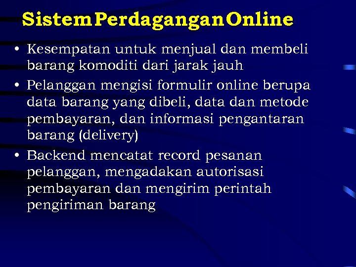 Sistem Perdagangan Online • Kesempatan untuk menjual dan membeli barang komoditi dari jarak jauh