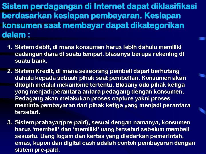 Sistem perdagangan di Internet dapat diklasifikasi berdasarkan kesiapan pembayaran. Kesiapan konsumen saat membayar dapat