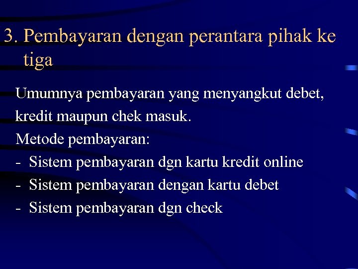 3. Pembayaran dengan perantara pihak ke tiga Umumnya pembayaran yang menyangkut debet, kredit maupun