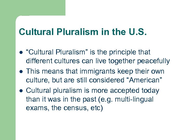 Cultural Pluralism in the U. S. l l l “Cultural Pluralism” is the principle