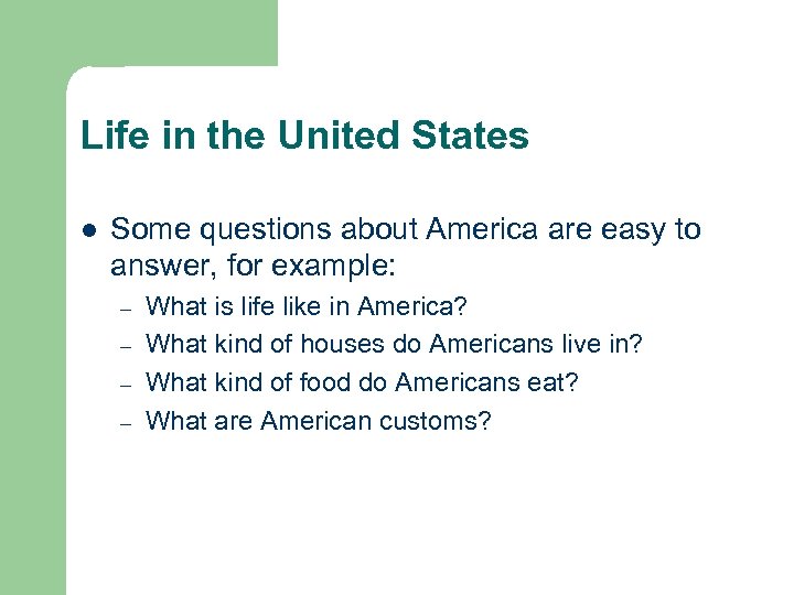 Life in the United States l Some questions about America are easy to answer,