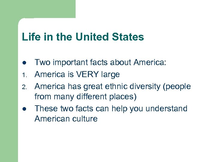 Life in the United States l 1. 2. l Two important facts about America: