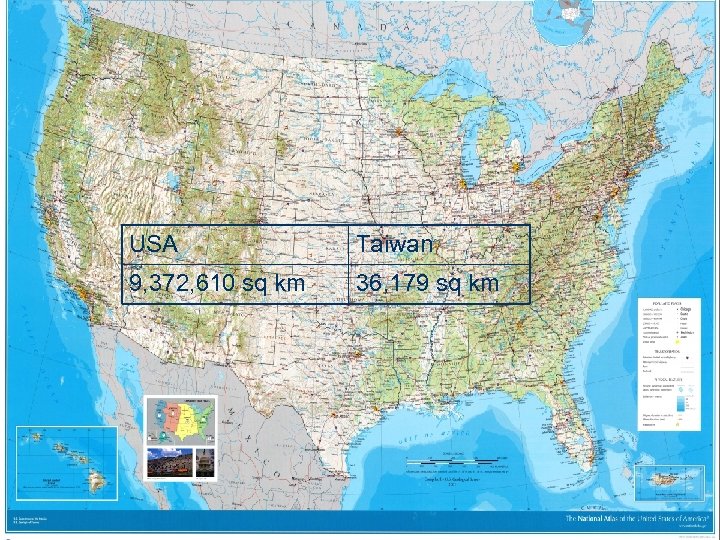 USA Taiwan 9, 372, 610 sq km 36, 179 sq km 