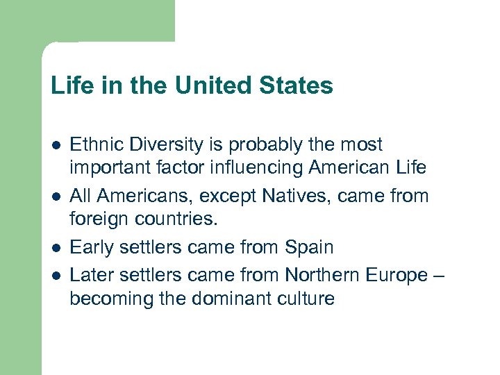 Life in the United States l l Ethnic Diversity is probably the most important