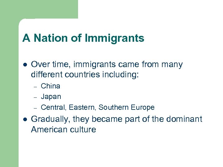 A Nation of Immigrants l Over time, immigrants came from many different countries including: