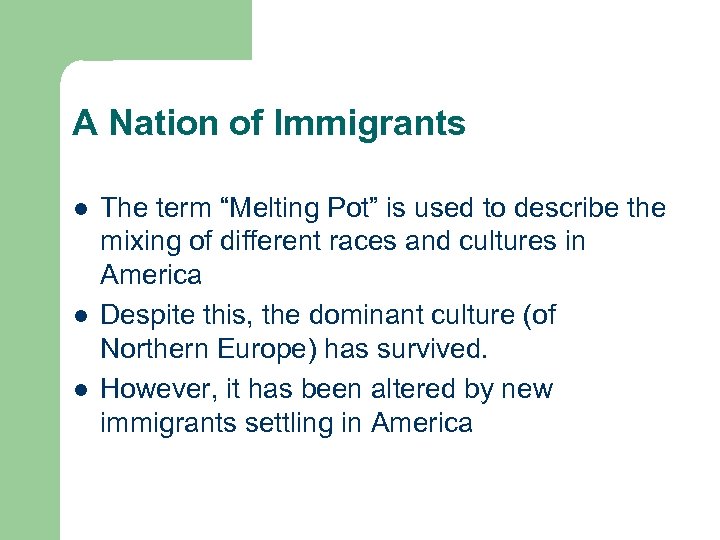 A Nation of Immigrants l l l The term “Melting Pot” is used to