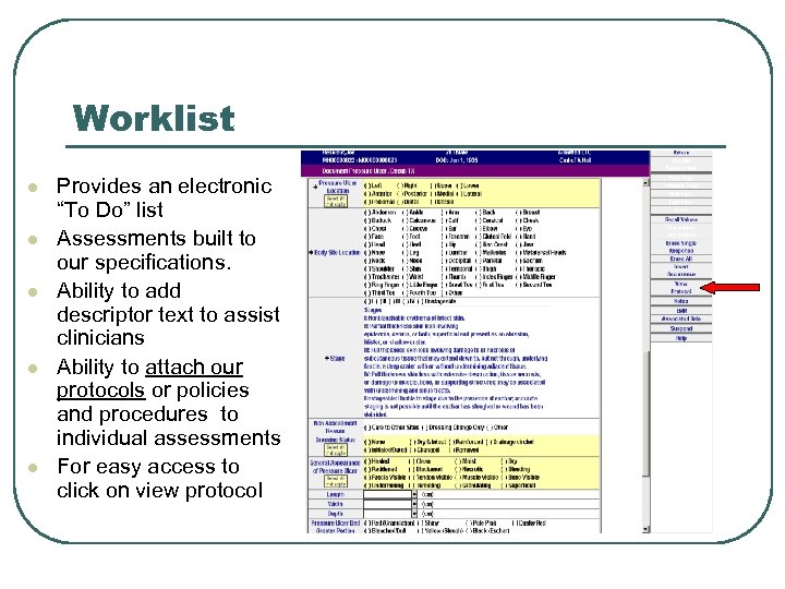 Worklist l l l Provides an electronic “To Do” list Assessments built to our