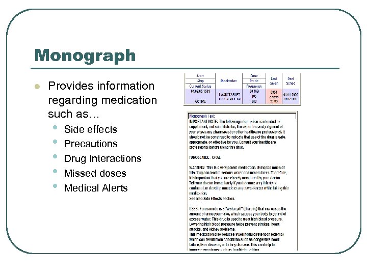 Monograph l Provides information regarding medication such as… • • • Side effects Precautions