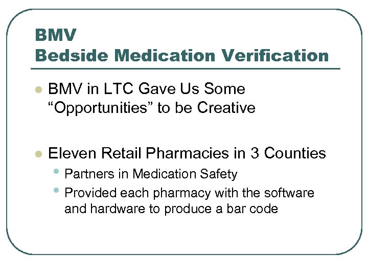 BMV Bedside Medication Verification l BMV in LTC Gave Us Some “Opportunities” to be