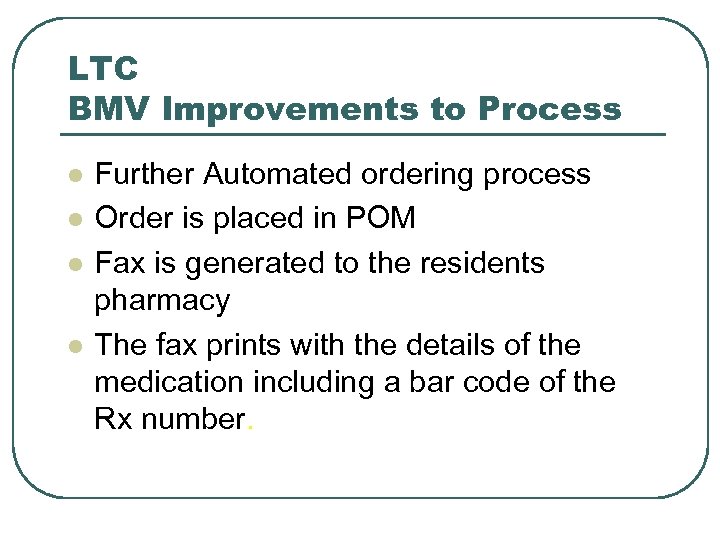 LTC BMV Improvements to Process l l Further Automated ordering process Order is placed