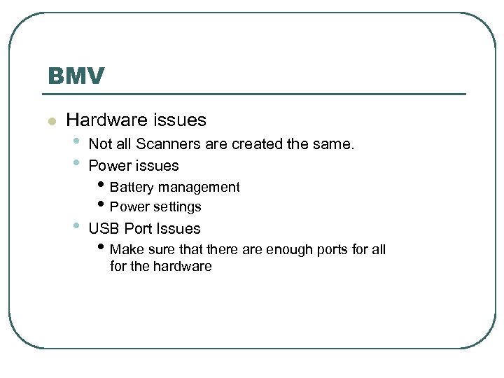 BMV l Hardware issues • • Not all Scanners are created the same. Power