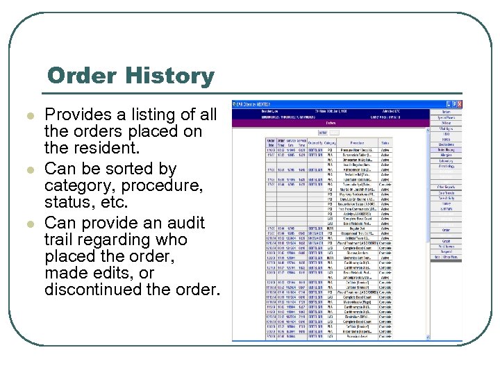 Order History l l l Provides a listing of all the orders placed on
