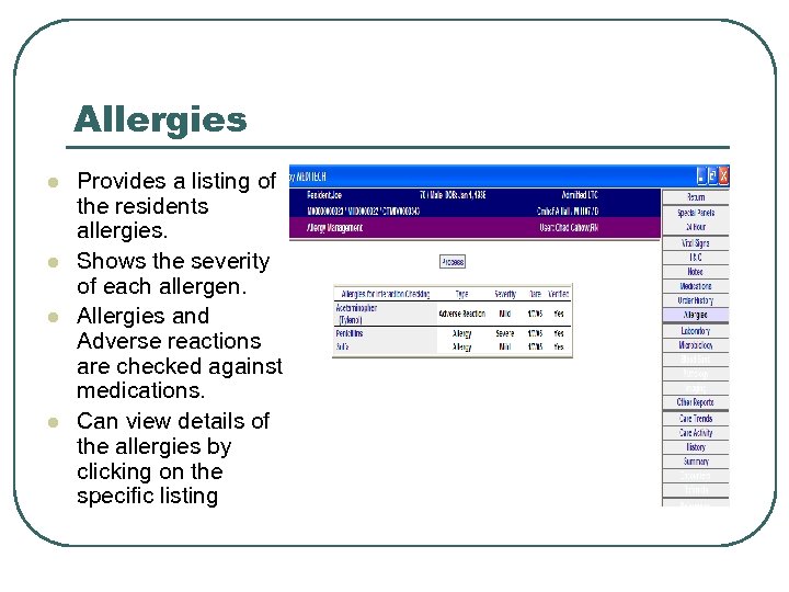 Allergies l l Provides a listing of the residents allergies. Shows the severity of