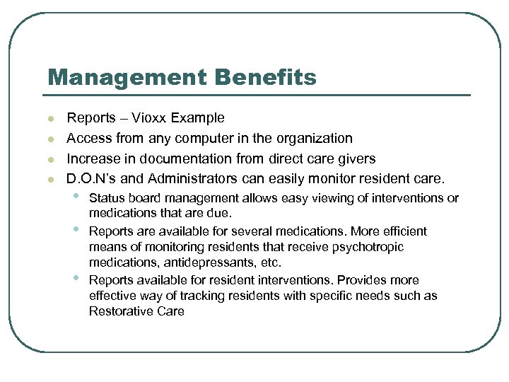 Management Benefits l l Reports – Vioxx Example Access from any computer in the