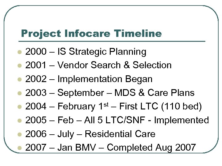 Project Infocare Timeline l l l l 2000 – IS Strategic Planning 2001 –