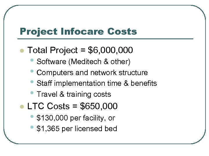 Project Infocare Costs l Total Project = $6, 000 l LTC Costs = $650,