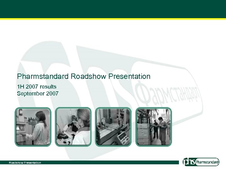 Pharmstandard Roadshow Presentation 1 H 2007 results September 2007 0 Roadshow Presentation 