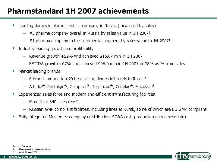 Pharmstandard 1 H 2007 achievements § Leading domestic pharmaceutical company in Russia (measured by