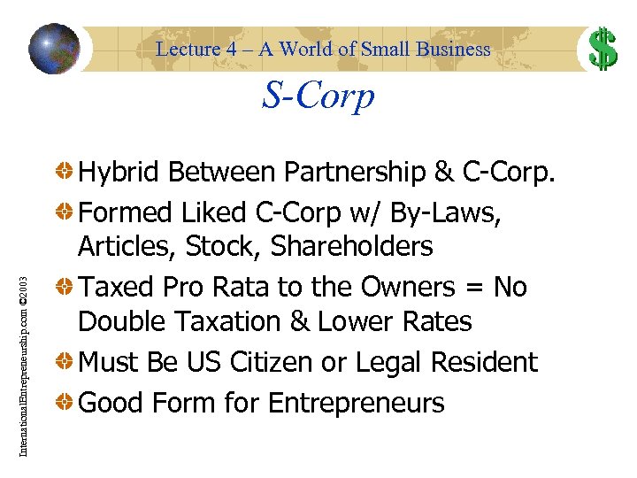 Lecture 4 – A World of Small Business International. Entrepreneurship. com © 2003 S-Corp