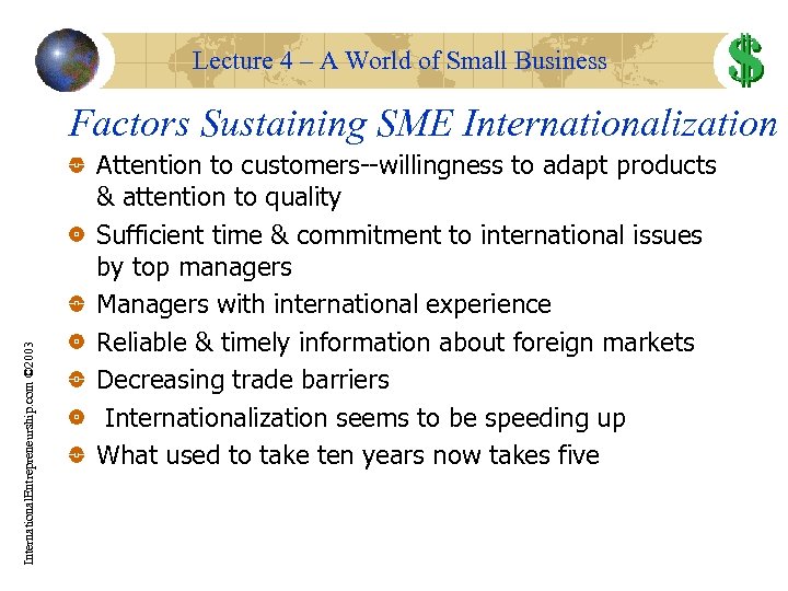 Lecture 4 – A World of Small Business International. Entrepreneurship. com © 2003 Factors
