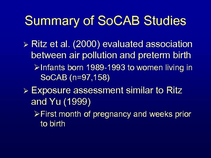 Summary of So. CAB Studies Ø Ritz et al. (2000) evaluated association between air
