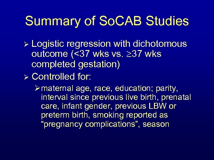Summary of So. CAB Studies Logistic regression with dichotomous outcome (<37 wks vs. 37