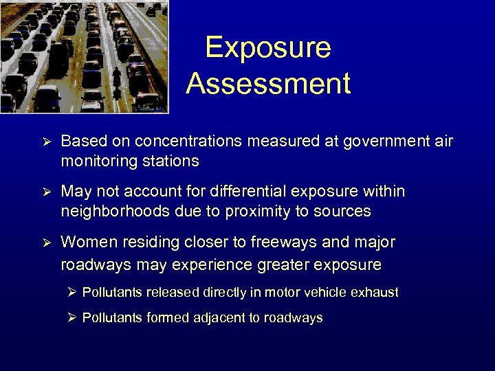 Exposure Assessment Ø Based on concentrations measured at government air monitoring stations Ø May