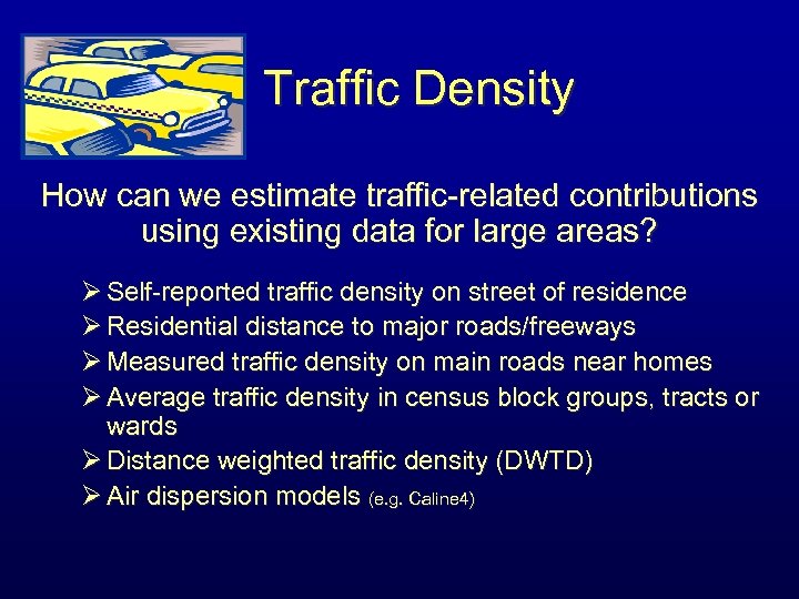 Traffic Density How can we estimate traffic-related contributions using existing data for large areas?