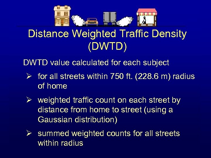 Distance Weighted Traffic Density (DWTD) DWTD value calculated for each subject Ø for all