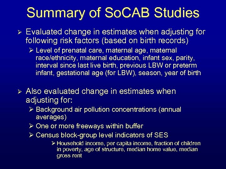 Summary of So. CAB Studies Ø Evaluated change in estimates when adjusting for following
