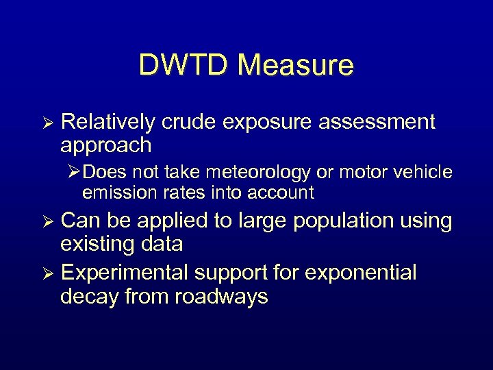 DWTD Measure Ø Relatively crude exposure assessment approach ØDoes not take meteorology or motor