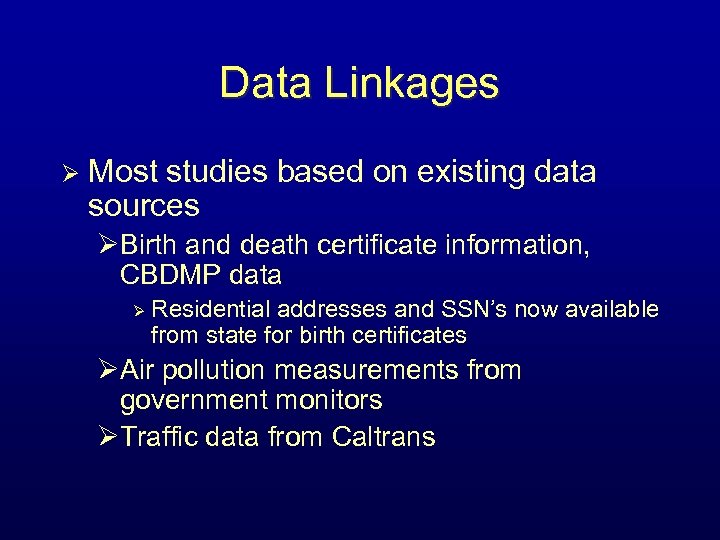 Data Linkages Ø Most studies based on existing data sources ØBirth and death certificate