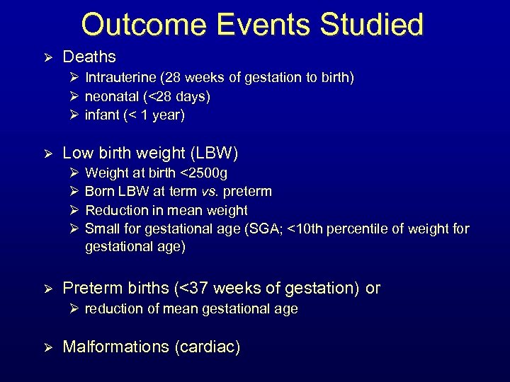 Outcome Events Studied Ø Deaths Ø Intrauterine (28 weeks of gestation to birth) Ø