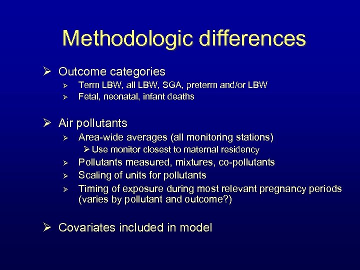 Methodologic differences Ø Outcome categories Ø Ø Term LBW, all LBW, SGA, preterm and/or