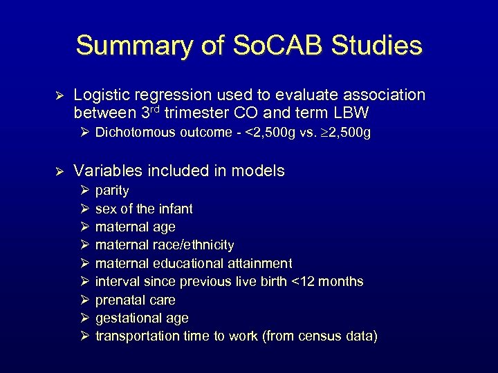 Summary of So. CAB Studies Ø Logistic regression used to evaluate association between 3