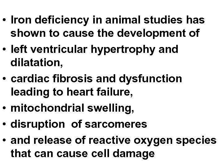  • Iron deficiency in animal studies has shown to cause the development of